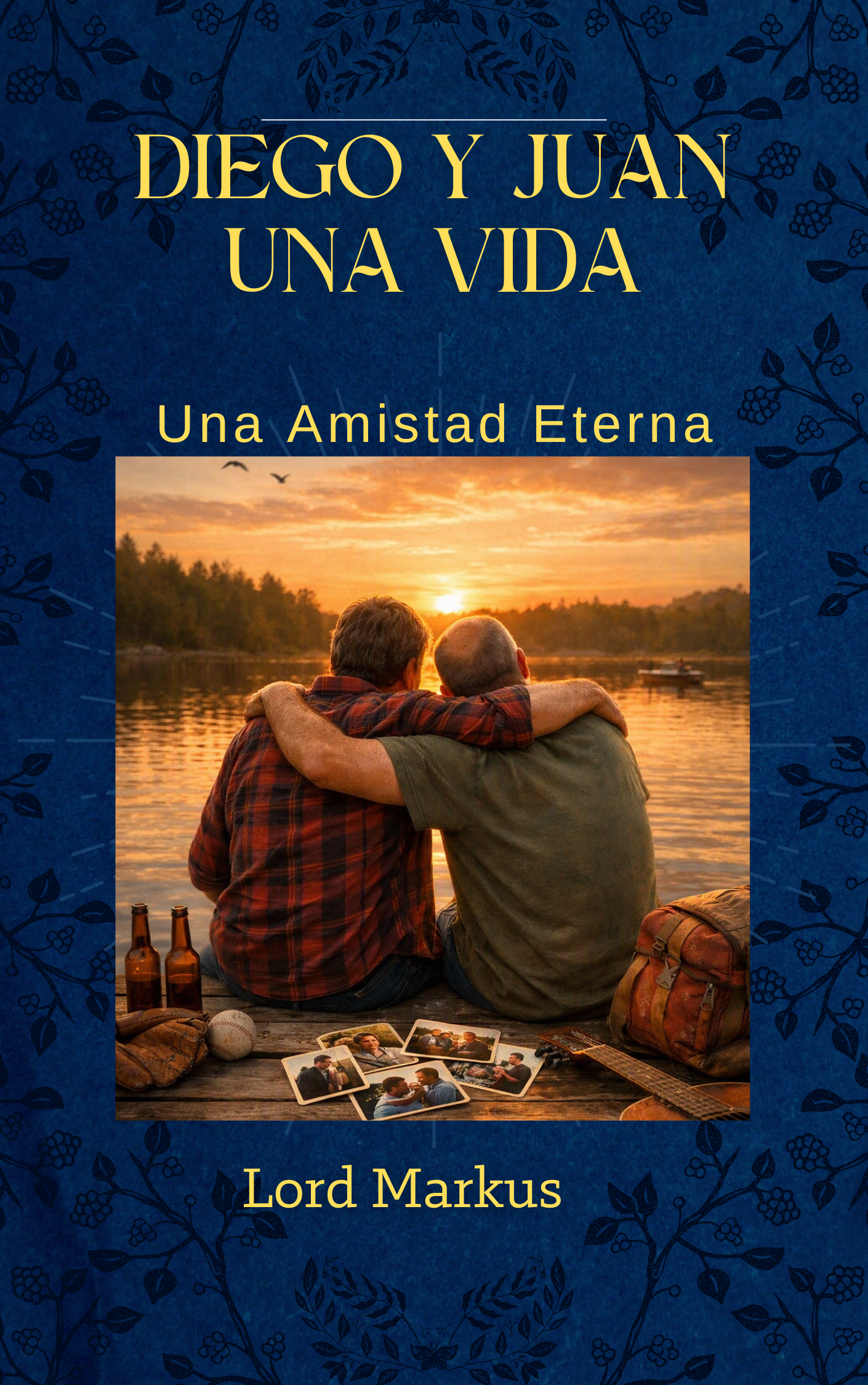 Diego y Juan, una Vida, Una Amistad Eterna