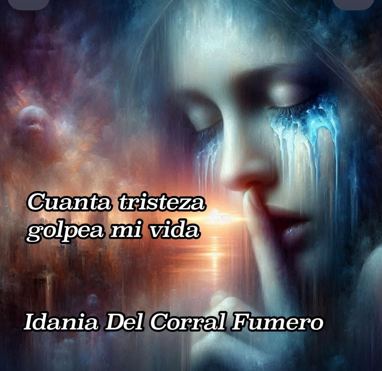 ¡Cuanta tristeza golpea mi vida!